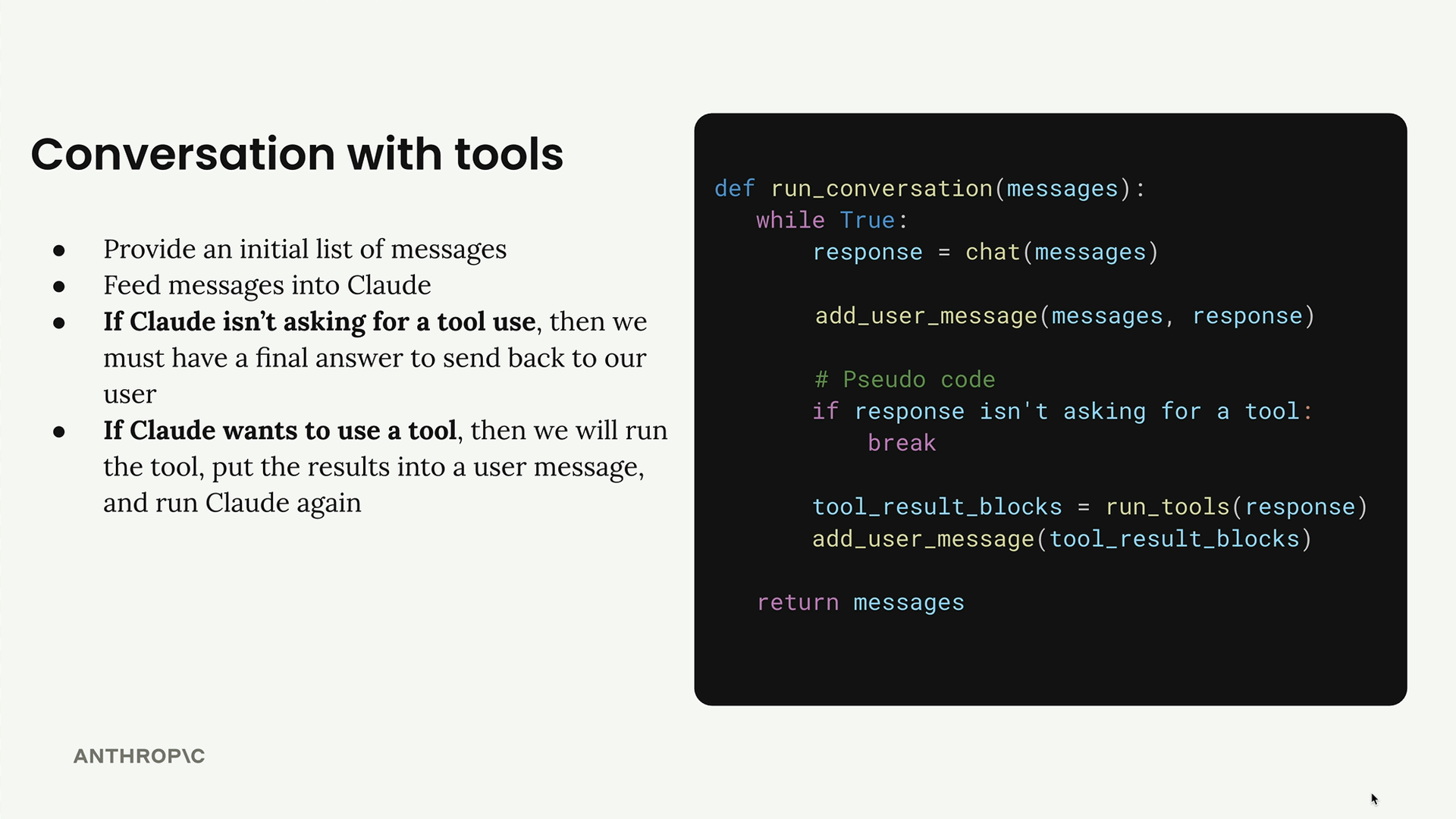 The loop in the code above: if Claude isn't asking for a tool we have the final answer, otherwise run the tool and repeat.